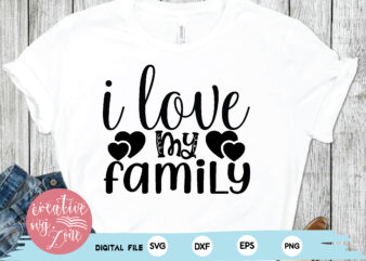 i love my family t shirt design for sale