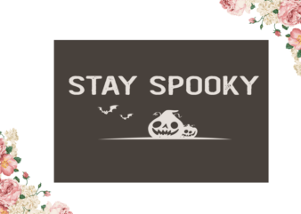 Stay Spooky Pumpkin Halloween Diy Crafts Svg Files For Cricut, Silhouette Sublimation Files t shirt template vector