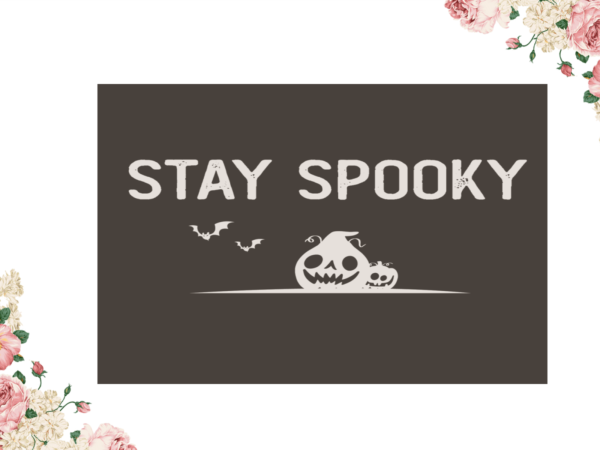 Stay spooky pumpkin halloween diy crafts svg files for cricut, silhouette sublimation files t shirt template vector