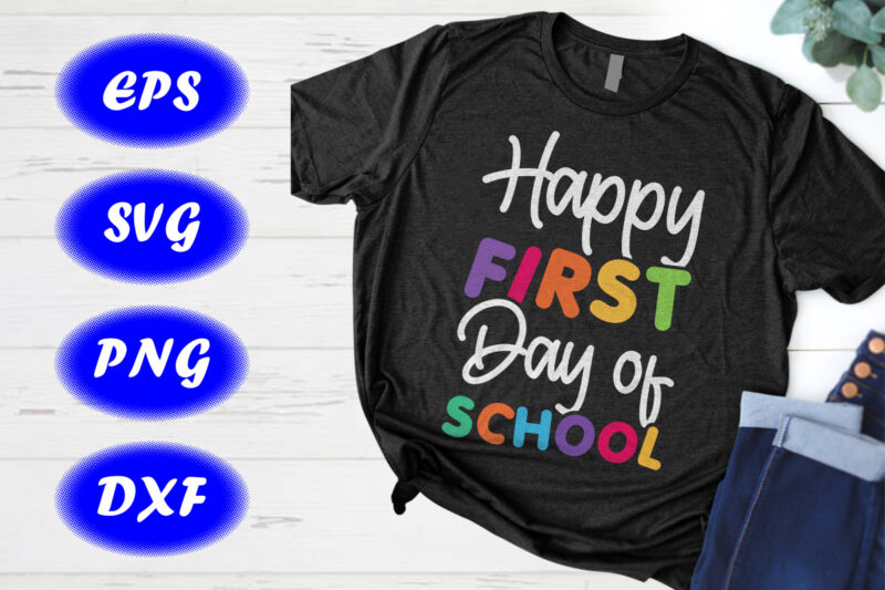 Happy first day of school SVG, Back to school T-shirt design