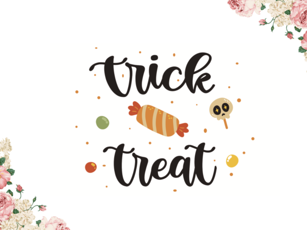 Trick or treat halloween gift idea diy crafts svg files for cricut, silhouette sublimation files t shirt designs for sale