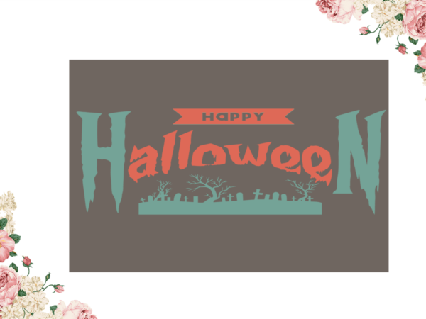 Happy halloween halloween gift diy crafts svg files for cricut, silhouette sublimation files graphic t shirt
