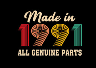Made In 1991 All Genuine Parts Editable Tshirt Design
