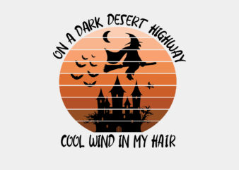 On A Dark Desert Highway Witches Editable Tshirt Design