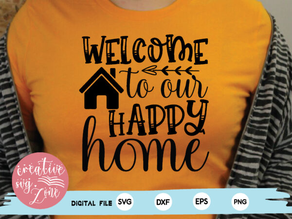 Welcome to our happy home t shirt design for sale