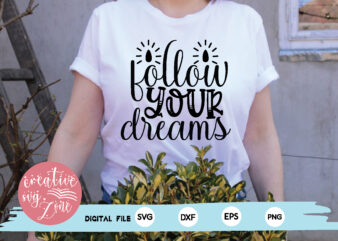 follow your dreams t shirt graphic design