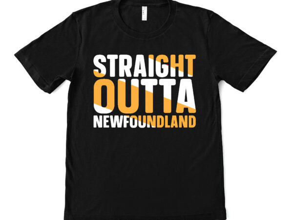 Straight outta newfoundland t shirt design