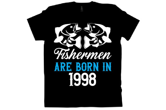 Fishermen are born in 1998 t shirt design
