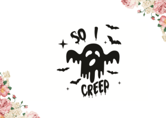 So I Creep Halloween Diy Crafts Svg Files For Cricut, Silhouette Sublimation Files