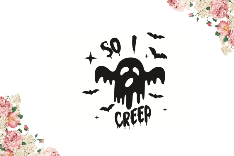 So I Creep Halloween Diy Crafts Svg Files For Cricut, Silhouette Sublimation Files