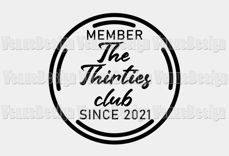 Member Of The Thirties Club Since 2021 Editable Tshirt Design