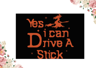 Yes I Can Drive A Stick Halloween Gifts Diy Crafts Svg Files For Cricut, Silhouette Sublimation Files