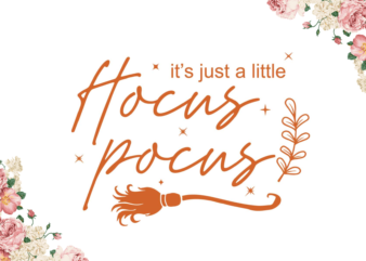 -Its Just A Little Hocus Pocus Halloween Gift Diy Crafts Svg Files For Cricut, Silhouette Sublimation Files