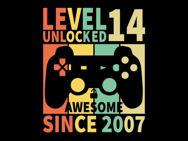 Level 14 unlocked awesome since 2007 editable tshirt design