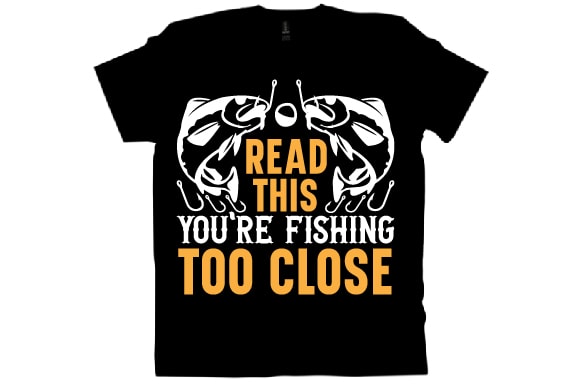 Read this you’re fishing too close t shirt design