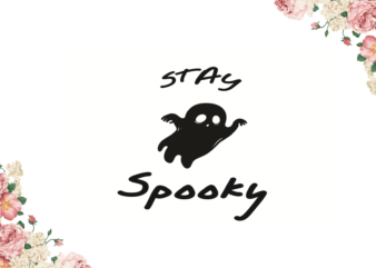 Stay Spooky Boo Ghost Halloween Diy Crafts Svg Files For Cricut, Silhouette Sublimation Files