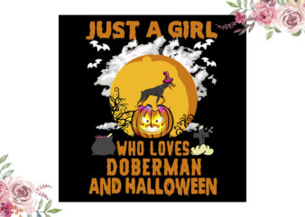 Just A Girl Who Loves Doberman And Halloween Gift Diy Crafts Svg Files For Cricut, Silhouette Sublimation Files vector clipart