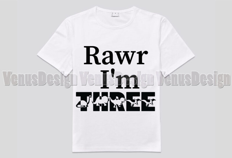 Rawr Im Three Editable Tshirt Design