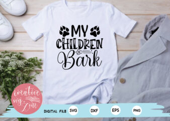 My Children Bark t shirt designs for sale