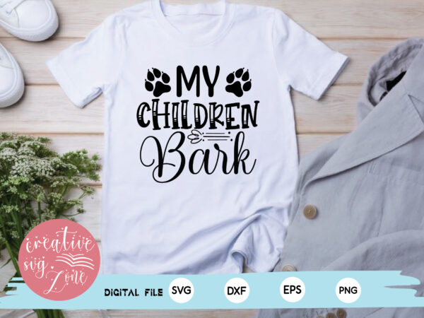 My children bark t shirt designs for sale