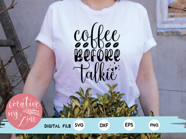 Coffee before talkie t shirt vector file