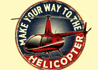 HELICOPTER QUOTES AND ILLUSTRATION SIGNS graphic t shirt