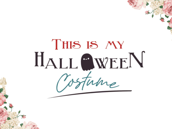 This is my halloween costume gift diy crafts svg files for cricut, silhouette sublimation files t shirt designs for sale