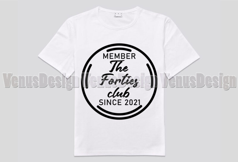 Member Of The Forties Club Since 2021 Editable Tshirt Design