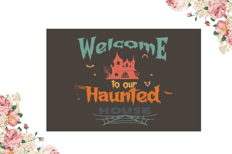 Welcome To Our Haunted House Halloween Diy Crafts Svg Files For Cricut, Silhouette Sublimation Files