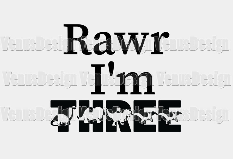 Rawr Im Three Editable Tshirt Design