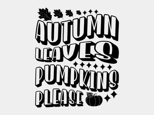 Autumn leaves and pumpkins please editable tshirt design