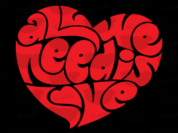All we need is love t shirt vector All we need is love t shirt vector