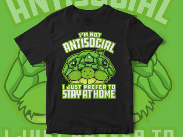 Anti-social t-shirt design, introvert, introvert t-shirt design, tortoise, tortoise vector, tortoise t-shirt