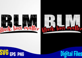 Black Lives Matter, BLM, BLM svg, Black Lives Matter design svg eps, png files for cutting machines and print t shirt designs for sale t-shirt design png