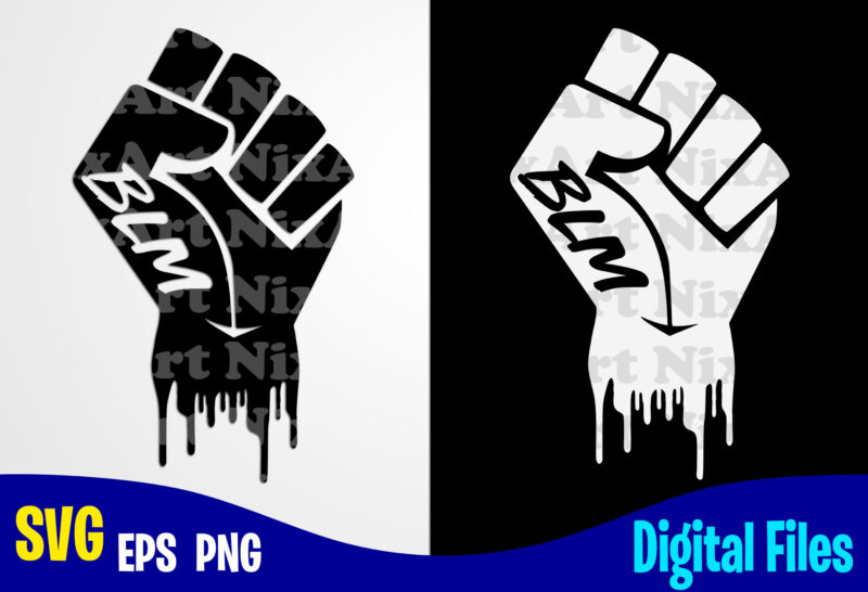 BLM Fist, Black Lives Matter, BLM svg, Black Lives Matter design svg eps, png files for cutting machines and print t shirt designs for sale t-shirt design png