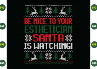Be Nice to Your Esthetician Santa is Svg t shirt template