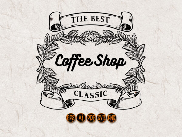 Coffee shop classic with vintage ribbon silhouette t shirt vector file Coffee shop classic with vintage ribbon silhouette t shirt vector file