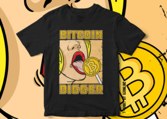 Bitcoin digger, Bitcoin T-shirt design, Bitcoin vector, bitcoin vector, bitcoin lollypop, CyptoCurrency T-shirt design, crypto