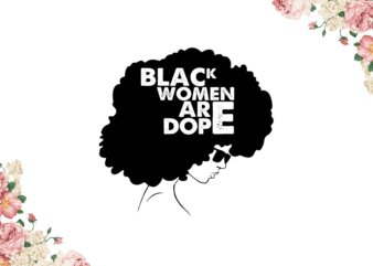 Black Girl 2021, Black Women Are Dope Diy Crafts, Svg Files, Silhouette Files