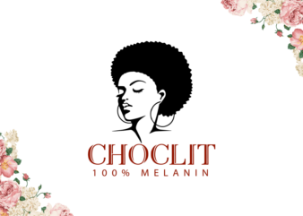 Black Girl 2021, Choclit 100% Melanin Diy Crafts, Svg Files, Silhouette Files