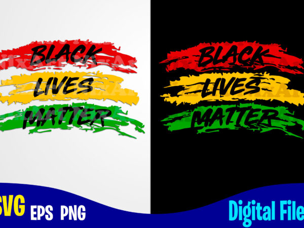 Black lives matter, blm, blm svg, black lives matter design svg eps, png files for cutting machines and print t shirt designs for sale t-shirt design png