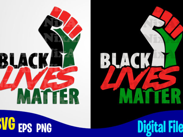Black lives matter fist, blm, blm svg, black lives matter design svg eps, png files for cutting machines and print t shirt designs for sale t-shirt design png