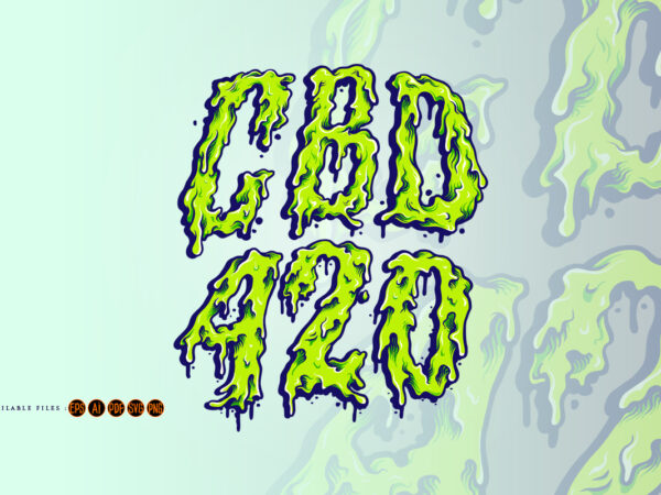 Cbd oil 420 weed lettering melt font t shirt vector file