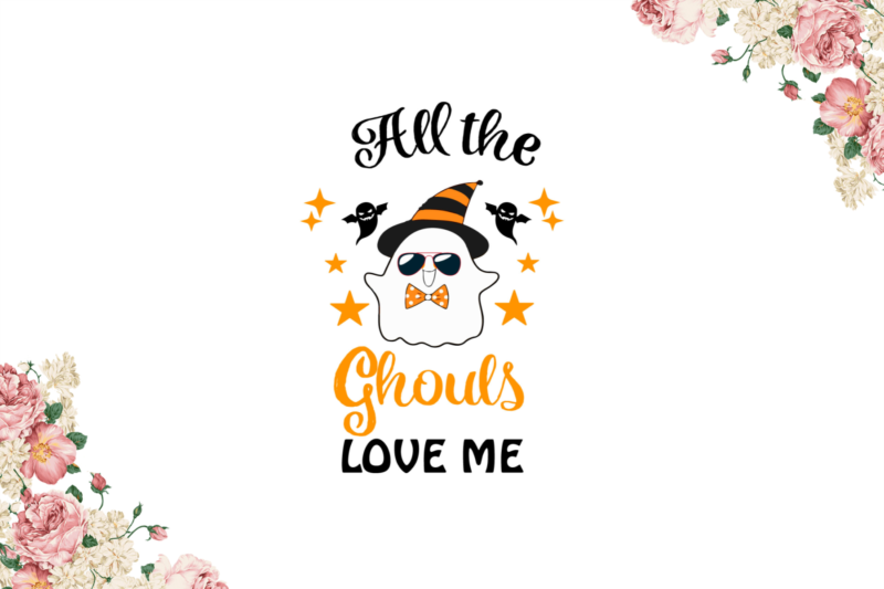 Halloween Party, All The Ghouls Love Me Diy Crafts Svg Files For Cricut, Silhouette Sublimation Files