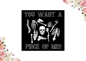 Halloween Ideas, You Want A Piece Of Me Diy Crafts Svg Files For Cricut, Silhouette Sublimation Files