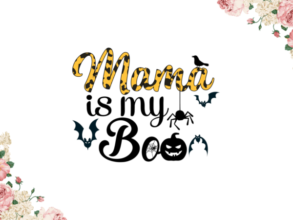 Halloween 2021, mama is my boo diy crafts svg files for cricut, silhouette sublimation files graphic t shirt