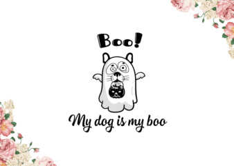 Halloween 2021, My Dog Is My Boo Diy Crafts Svg Files For Cricut, Silhouette Sublimation Files