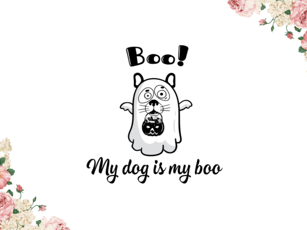Halloween 2021, my dog is my boo diy crafts svg files for cricut, silhouette sublimation files graphic t shirt Halloween 2021, my dog is my boo diy crafts svg files for cricut, silhouette sublimation files graphic t shirt