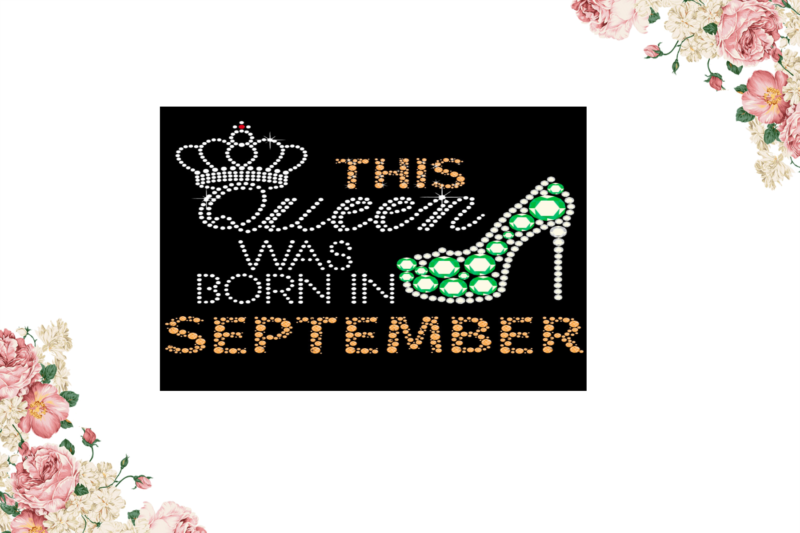 Birthday Gift, This Queen Was Born In September Eps Png Svg Instant Download