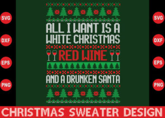 All I want is a white Christmas red wine ugly sweater design